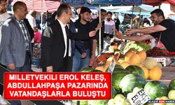 Milletvekili Erol Keleş, Abdullahpaşa Pazarında Vatandaşlarla Buluştu