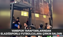 Vanspor Taraftarlarından Elazığsporlu Futbolculara Çirkin Saldırı