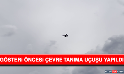 Gösteri Öncesi Çevre Tanıma Uçuşu Yapıldı