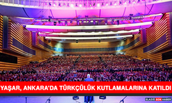 Yaşar, Ankara’da Türkçülük Kutlamalarına Katıldı