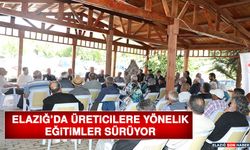 Elazığ’da Üreticilere Yönelik Eğitimler Sürüyor