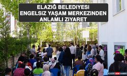 Elazığ Belediyesi Engelsiz Yaşam Merkezinden Anlamlı Ziyaret