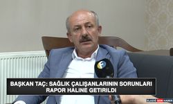 Başkan Taç: Sağlık Çalışanlarının Sorunları Rapor Haline Getirildi