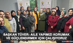 Başkan Tüver: Aile Yapımızı Korumak ve Güçlendirmek İçin Çalışıyoruz