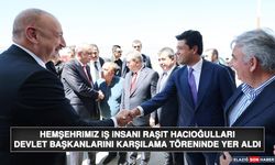 Hemşehrimiz İş İnsanı Raşit Hacıoğulları, Devlet Başkanlarını Karşılama Töreninde Yer Aldı