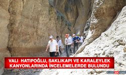 Vali Hatipoğlu, Kanyonlarda İncelemelerde Bulundu