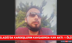 Elazığ’da Kardeşlerin Kavgasında Kan Aktı: 1 Ölü