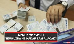 Memur ve Emekli Temmuzda Ne Kadar Zam Alacak?