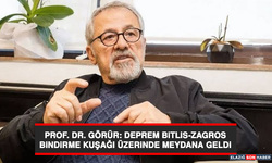 Prof. Dr. Görür: Deprem Bitlis-Zagros Bindirme Kuşağı Üzerinde Meydana Geldi