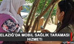 Elazığ’da Mobil Sağlık Taraması Hizmeti