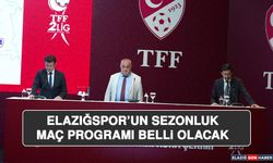 Elazığspor’un Sezonluk Maç Programı Belli Olacak