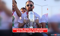 Erkan Eyibil Adana 01 Fk ve Ankaragücü Maçlarında Forma Giyemeyecek