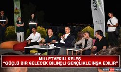 Milletvekili Keleş “Güçlü Bir Gelecek Bilinçli Gençlikle İnşa Edilir”
