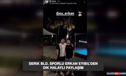 Serik Bld. Sporlu Erkan Eyibil’den Dik Halaylı Paylaşım
