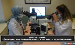 Prof. Dr. Tartar "Dünya Genelinde 350 Milyondan Fazla Kişi Hepatit İle Yaşamaktadır"