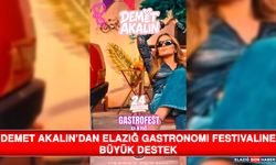 Demet Akalın’dan Elazığ Gastronomi Festivaline Büyük Destek