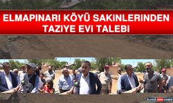 Elmapınarı Köyü Sakinlerinden Taziye Evi Talebi