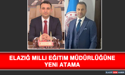 Elazığ Milli Eğitim Müdürlüğüne Yeni Atama