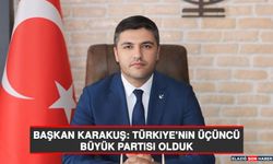 Başkan Karakuş: Türkiye’nin Üçüncü Büyük Partisi Olduk