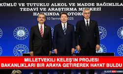 Milletvekili Keleş’in Projesi Bakanlıkları Bir Araya Getirerek Hayat Buldu