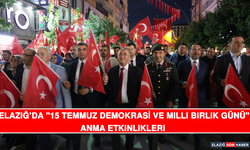 Elazığ’da "15 Temmuz Demokrasi ve Milli Birlik Günü" Anma Etkinlikleri