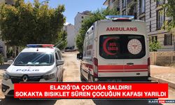 Elazığ’da Çocuğa Saldırı! Sokakta Bisiklet Süren Çocuğun Kafası Yarıldı