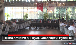 TÜRSAB Turizm Buluşmaları Gerçekleştirildi
