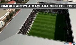 Kimlik Kartıyla Maçlara Girilebilecek