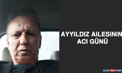 Ayyıldız Ailesinin Acı Günü