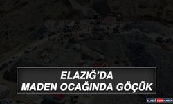 Elazığ’da Maden Ocağında Göçük!