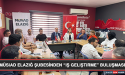 MÜSİAD Elazığ Şubesinden “İş Geliştirme” Buluşması