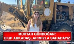 Muhtar Gündoğan: Ekip Arkadaşlarımızla Sahadayız