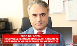 Prof. Dr. Gözel: Hiperkolesterolemi Hastaları Yağdan ve Şekerden Fakir Beslenmeleri Gerekiyor