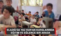 Elazığ’da Yaz Kur’an Kurslarında Eğitim ve Eğlence Bir Arada