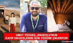 Umut Yüzgeç, Anadolu’nun Kayıp Hikayelerini Gün Yüzüne Çıkarıyor