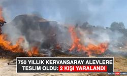 750 Yıllık Kervansaray Alevlere Teslim Oldu: 2 Kişi Yaralandı