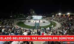 Elazığ Belediyesi Yaz Konserleri Sürüyor