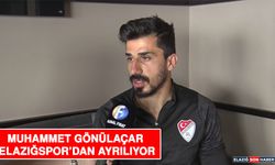 Muhammet Gönülaçar Elazığspor’dan Ayrılıyor