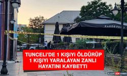 Tunceli'de 1 Kişiyi Öldürüp 1 Kişiyi Yaralayan Zanlı, Hayatını Kaybetti