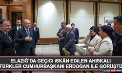 Elazığ’da Geçici İskân Edilen Ahıskalı Türkler Cumhurbaşkanı Erdoğan İle Görüştü