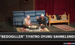 “Bedogiller” Tiyatro Oyunu Sahnelendi
