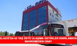 Elazığ'da 65 Yaş Üstü Ulaşıma Getirilen Sınırlamaya Mahkemeden Onay