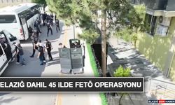 Elazığ Dahil 45 İlde FETÖ Operasyonu