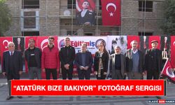 “Atatürk Bize Bakıyor” Fotoğraf Sergisi