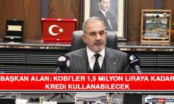 Başkan Alan: Kobi’ler 1,5 Milyon Liraya Kadar Kredi Kullanabilecek