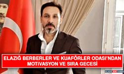 Elazığ Berberler ve Kuaförler Odası’ndan Motivasyon ve Sıra Gecesi