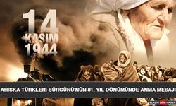 Ahıska Türkleri Sürgünü'nün 81. Yıl Dönümünde Anma Mesajı