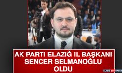 Ak Parti Elazığ İl Başkanı Sencer Selmanoğlu Oldu