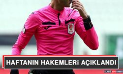 Haftanın Hakemleri Açıklandı