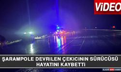 Şarampole Devrilen Çekicinin Sürücüsü Hayatını Kaybetti
